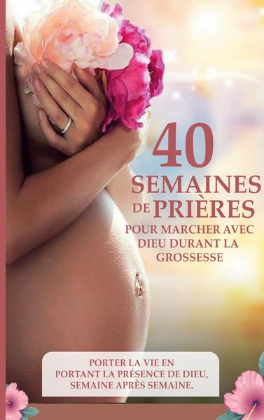 Produktbild: 40 semaines de pri&egrave;res pour marcher avec Dieu durant la grossesse