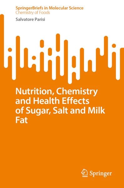 Produktbild: Nutrition, Chemistry, and Health Effects of Sugar, Salt, and Milkfat