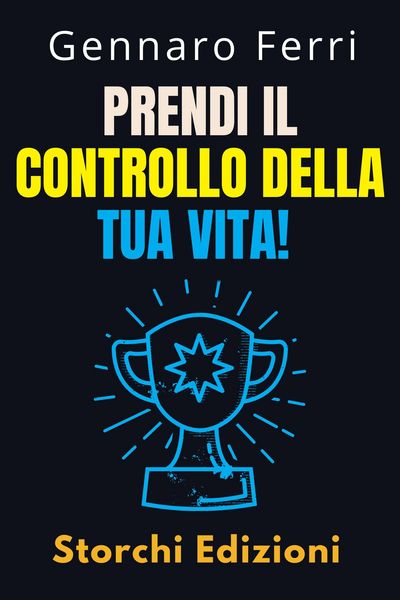 Produktbild: Prendi Il Controllo Della Tua Vita! (Collezione Intelligenza Emotiva, #9)