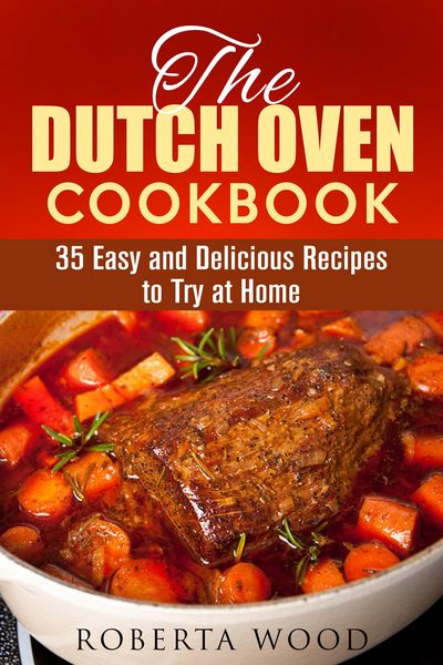 Produktbild: The Dutch Oven Cookbook: 35 Easy and Delicious Recipes to Try at Home (Dutch Oven Cooking)