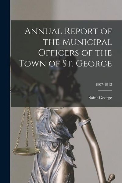 Produktbild: Annual Report of the Municipal Officers of the Town of St. George; 1907-1912