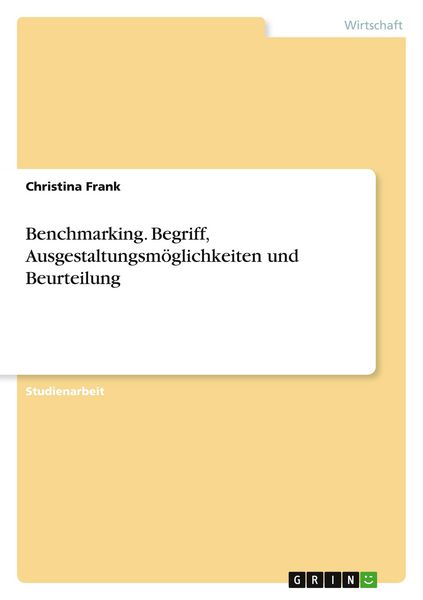 Produktbild: Benchmarking. Begriff, Ausgestaltungsm&ouml;glichkeiten und Beurteilung