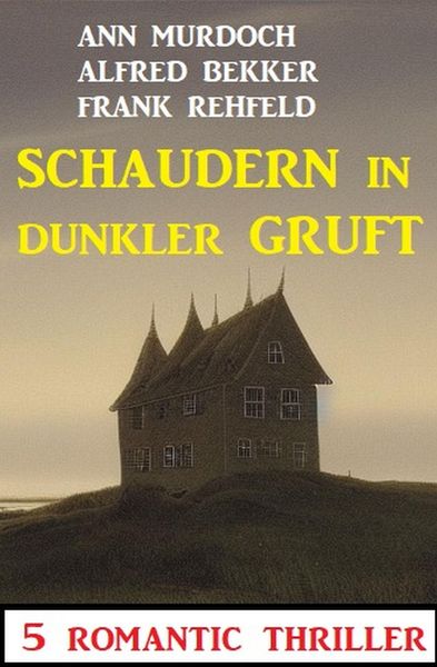 Produktbild: Schaudern in dunkler Gruft: 5 Romantic Thriller