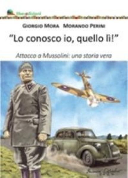Produktbild: Lo conosco io quello l&igrave;. Attacco a Mussolini: una storia vera