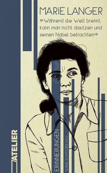 »Während die Welt brennt, kann man nicht dasitzen und seinen Nabel betrachten«, Gebundene Ausgabe von Marie Langer, Edition Atelier, 978-3-99065-149-0