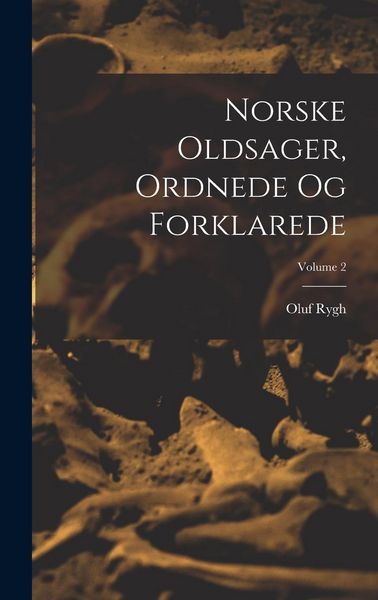 Produktbild: Norske Oldsager, Ordnede Og Forklarede; Volume 2