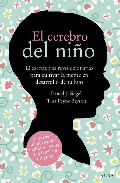 Produktbild: El cerebro del ni&ntilde;o : 12 estrategias revolucionarias para cultivar la mente en desarrollo de tu hijo