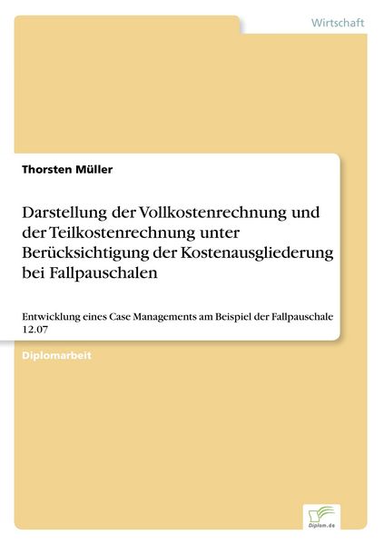 Darstellung der Vollkostenrechnung und der Teilkostenrechnung unter Berücksichtigung der Kostenausgliederung bei Fallpauschalen, Taschenbuch von