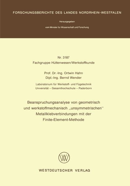 Produktbild: Beanspruchungsanalyse von geometrisch und werkstoffmechanisch &bdquo;unsymmetrischen&ldquo; Metallklebverbindungen mit der Finite-Element-Methode
