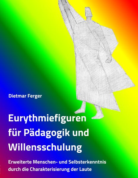 Eurythmiefiguren für Pädagogik und Willensschulung, Taschenbuch von Dietmar Ferger, Librion-Verlag, 9783981089738