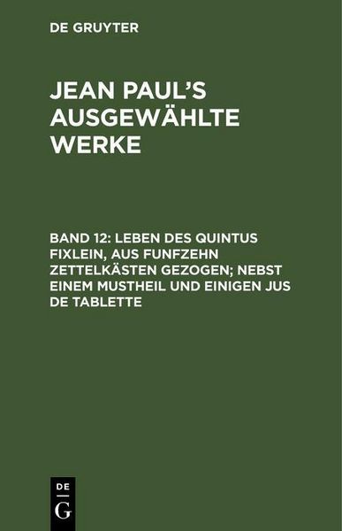 Produktbild: Leben des Quintus Fixlein, aus funfzehn Zettelk&auml;sten gezogen; nebst einem Mustheil und einigen Jus de tablette