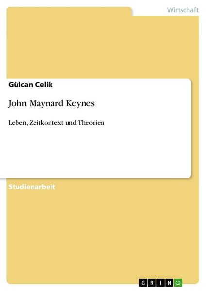 John Maynard Keynes, Taschenbuch von Gülcan Celik, GRIN, 9783640738717