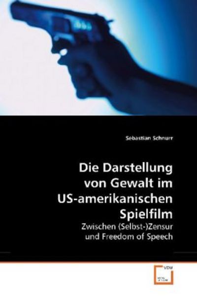 Schnurr, S: Die Darstellung von Gewalt im US-amerikanischen, Taschenbuch von Sebastian Schnurr, VDM, 9783639185874