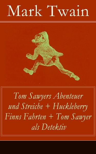Produktbild: Tom Sawyers Abenteuer und Streiche + Huckleberry Finns Fahrten + Tom Sawyer als Detektiv