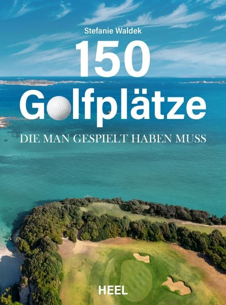 Produktbild: 150 Golfpl&auml;tze, die du gesehen haben musst, bevor du stirbst