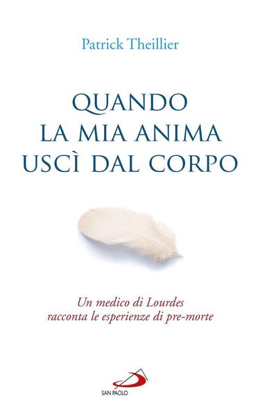 Produktbild: Quando la mia anima usc&igrave; dal corpo. Un medico di Lourdes racconta le esperienze di pre-morte
