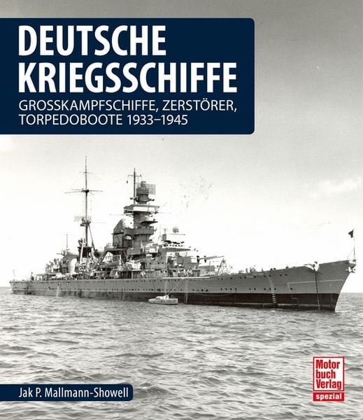 Deutsche Kriegsschiffe, Gebundene Ausgabe von Jak P. Mallmann-Showell, Motorbuch Verlag, 978-3-613-04151-6