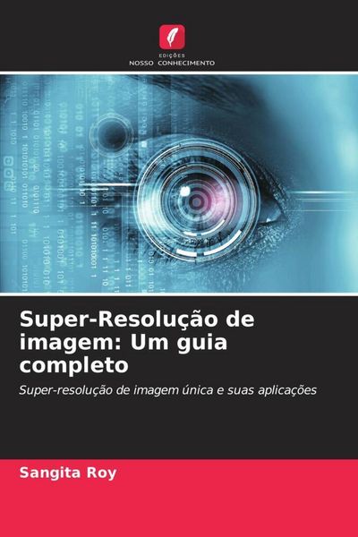 Produktbild: Super-Resolu&ccedil;&atilde;o de imagem: Um guia completo