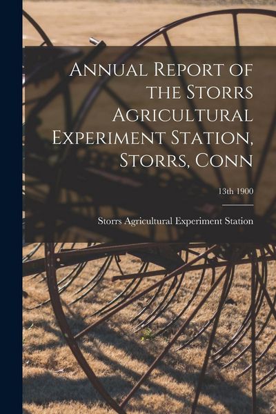 Produktbild: Annual Report of the Storrs Agricultural Experiment Station, Storrs, Conn; 13th 1900