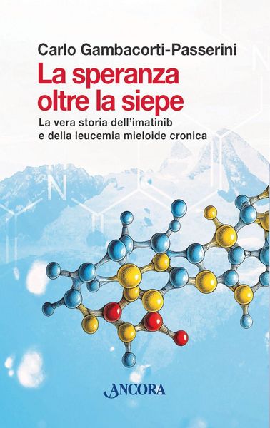 Produktbild: La speranza oltre la siepe. La vera storia dell'imatinib e della leucemia mieloide cronica