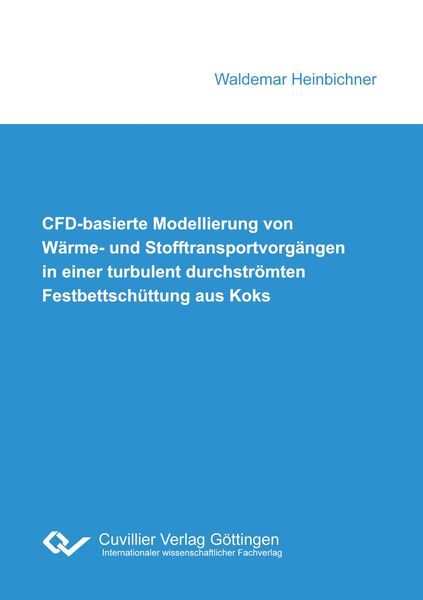 CFD-basierte Modellierung von Wärme- und Stofftransportvorgängen in einer turbulent durchströmten Festbettschüttung aus Koks, Taschenbuch von Waldemar