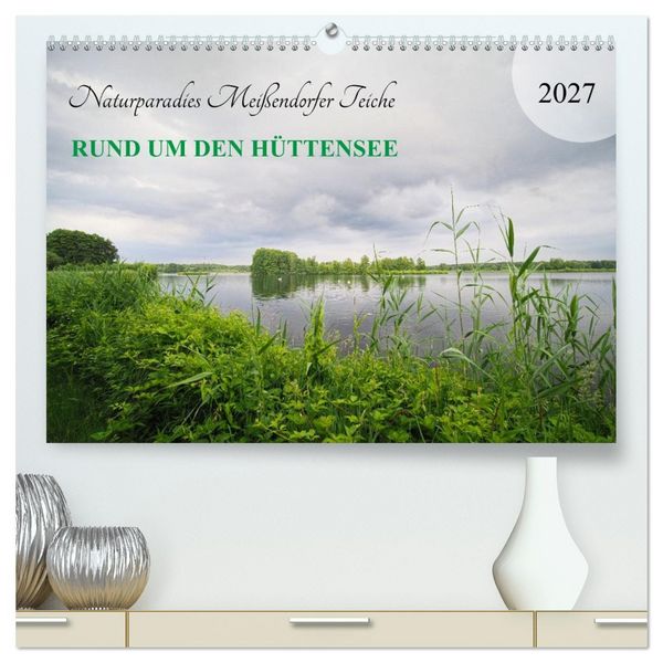 Produktbild: Naturparadies Mei&szlig;endorfer Teiche &ndash; Rund um den H&uuml;ttensee (hochwertiger Premium Wandkalender 2027 DIN A2 quer), Kunstdruck in Hochglanz