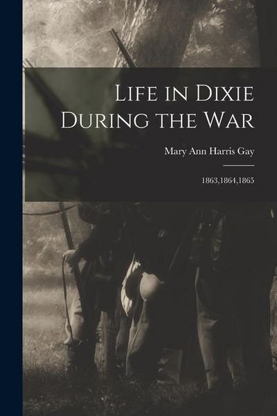 Produktbild: Life in Dixie During the War: 1863,1864,1865