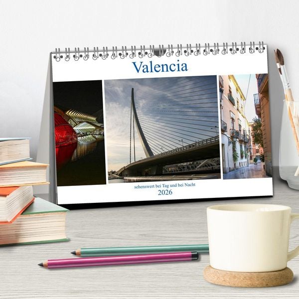 Produktbild: Valencia - sehenswert bei Tag und bei Nacht (Tischkalender 2026 DIN A5 quer), CALVENDO Monatskalender