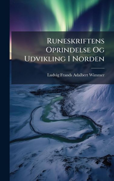 Produktbild: Runeskriftens Oprindelse Og Udvikling I Norden