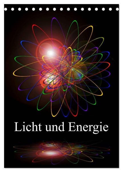 Licht und Energie (Tischkalender 2024 DIN A5 hoch), CALVENDO Monatskalender