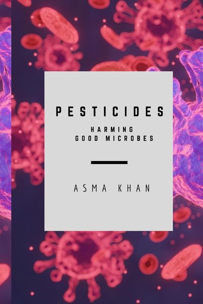 Pesticides - Harming Good Microbes