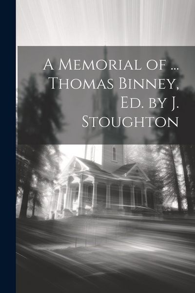 Produktbild: A Memorial of ... Thomas Binney, Ed. by J. Stoughton