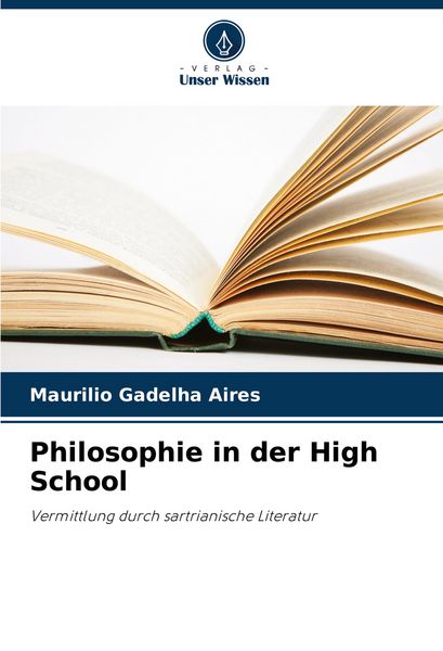 Philosophie in der High School, Taschenbuch von Maurilio Gadelha Aires, Verlag Unser Wissen, 9786207339471
