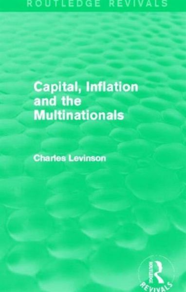 Produktbild: Levinson, C: Capital, Inflation and the Multinationals