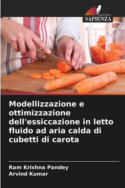 Produktbild: Modellizzazione e ottimizzazione dell'essiccazione in letto fluido ad aria calda di cubetti di carota