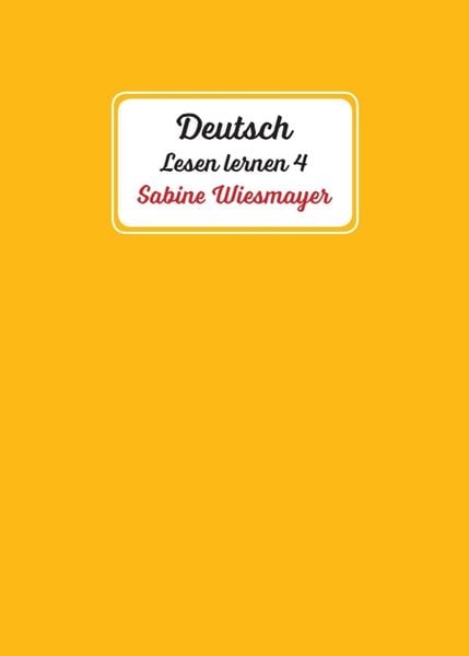 Deutsch, Lesen lernen 4, Taschenbuch von Sabine Wiesmayer, Tredition, 9783347074668