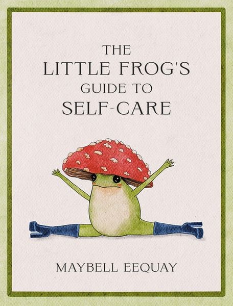 The Little Frog's Guide to Self-Care, Gebundene Ausgabe von Maybell Eequay, Summersdale Publishers