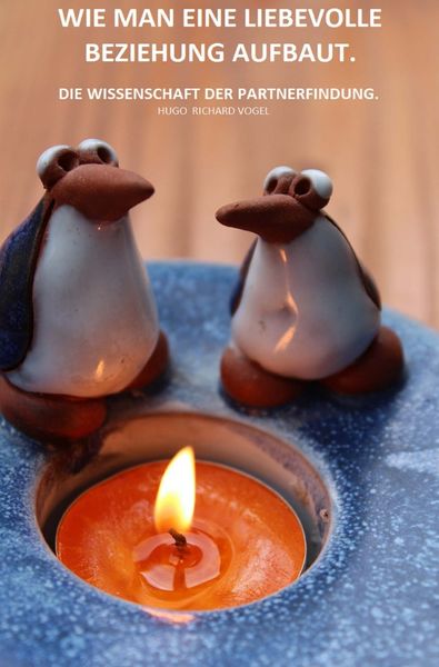 Wie man eine liebevolle Beziehung aufbaut, Taschenbuch von Hugo Richard Vogel, Epubli, 9783746748566