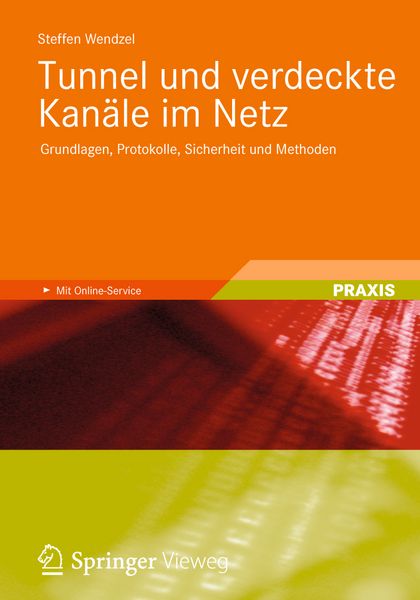 Tunnel und verdeckte Kanäle im Netz, Taschenbuch von Steffen Wendzel, Springer Fachmedien Wiesbaden GmbH, 9783834816405
