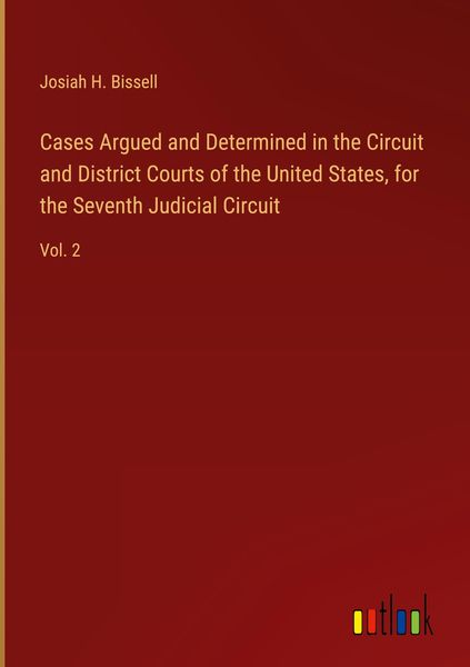 Produktbild: Cases Argued and Determined in the Circuit and District Courts of the United States, for the Seventh Judicial Circuit