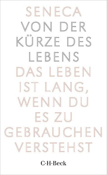 Von der Kürze des Lebens, Taschenbuch von Seneca, C.H. Beck, 978-3-406-84283-2