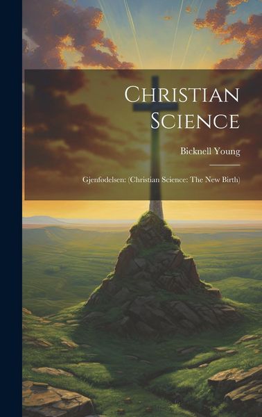 Produktbild: Christian Science: Gjenf&oslash;delsen: (Christian Science: The New Birth)