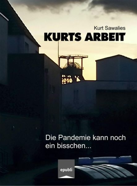 Produktbild: Kurts Arbeit - Die Pandemie kann noch ein bisschen...