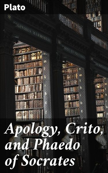 Produktbild: Apology, Crito, and Phaedo of Socrates