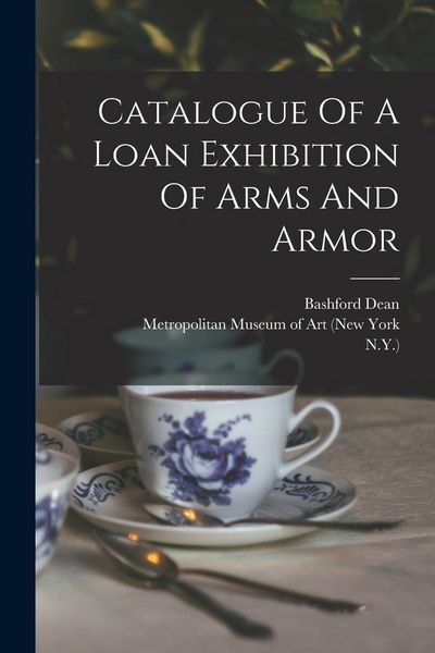 Produktbild: Catalogue Of A Loan Exhibition Of Arms And Armor