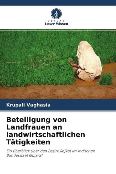 Beteiligung von Landfrauen an landwirtschaftlichen Tätigkeiten, Taschenbuch von Krupali Vaghasia, Verlag Unser Wissen, 9786204519593