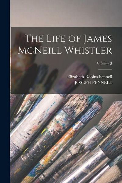 Produktbild: The Life of James McNeill Whistler; Volume 2