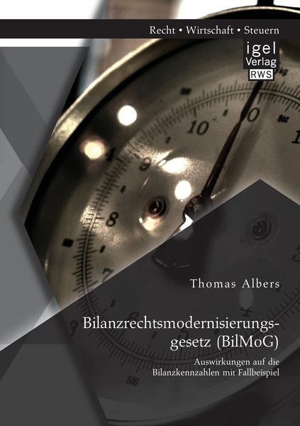 Produktbild: Bilanzrechtsmodernisierungsgesetz (BilMoG): Auswirkungen auf die Bilanzkennzahlen mit Fallbeispiel