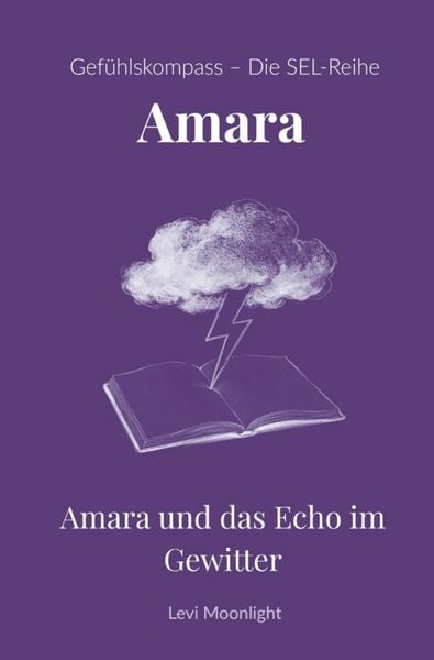 Produktbild: Gef&uuml;hlskompass &ndash; Gro&szlig;e Geschichten f&uuml;r kleine Helden / Amara und das Echo im Gewitter