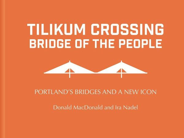 Produktbild: Tilikum Crossing: Bridge of the People